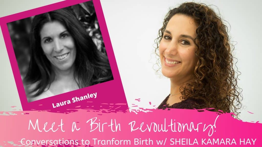 Laura Shanely Sheila Kamara Hay and Laura Shanley in a Conversation to Transform Birth